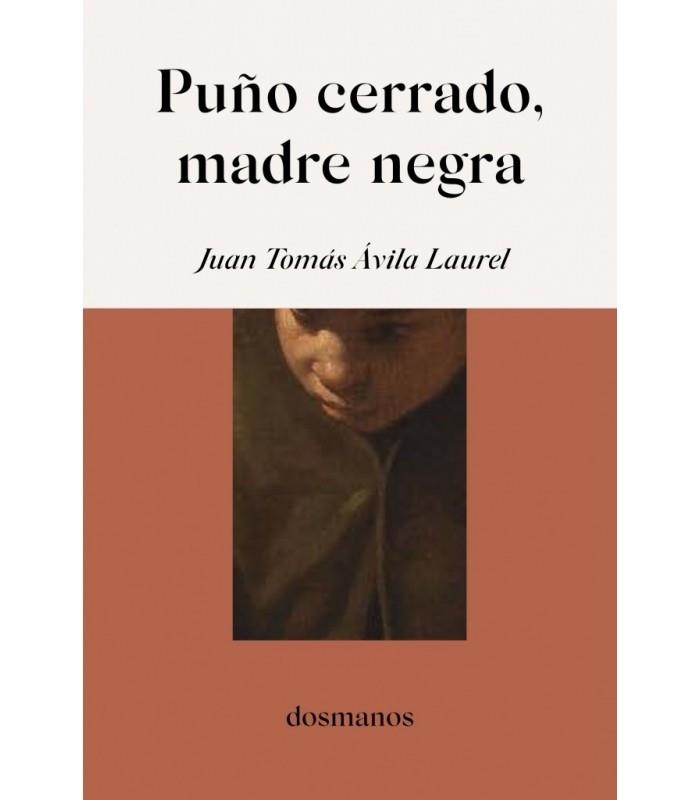 PUÑO CERRADO, MADRE NEGRA | 9791399102918 | ÁVILA LAUREL, JUAN TOMÁS | Llibreria L'Odissea - Libreria Online de Vilafranca del Penedès - Comprar libros