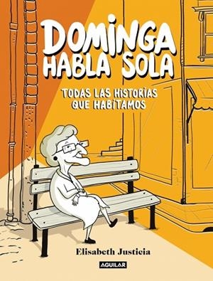 DOMINGA HABLA SOLA - TODAS LAS HISTORIAS QUE HABITAMOS | 9788403526471 | JUSTICIA, ELISABETH | Llibreria L'Odissea - Libreria Online de Vilafranca del Penedès - Comprar libros