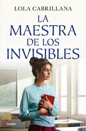 LA MAESTRA DE LOS INVISIBLES | 9788425372964 | CABRILLANA, LOLA | Llibreria Online de Vilafranca del Penedès | Comprar llibres en català