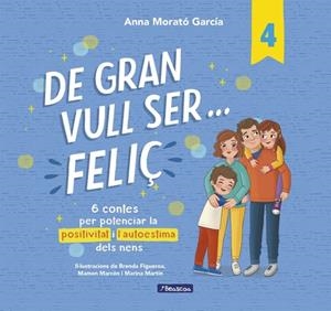 DE GRAN VULL SER  FELIÇ 4 | 9788448872847 | MORATÓ GARCÍA, ANNA | Llibreria L'Odissea - Libreria Online de Vilafranca del Penedès - Comprar libros