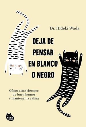DEJA DE PENSAR EN BLANCO O NEGRO | 9788410427402 | WADA, HIDEKI | Llibreria Online de Vilafranca del Penedès | Comprar llibres en català