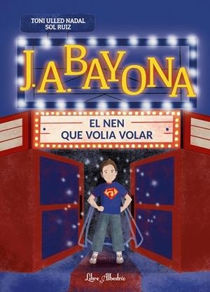J. A. BAYONA: EL NEN QUE VOLIA VOLAR | 9791399056860 | ULLED NADAL, TONI | Llibreria L'Odissea - Libreria Online de Vilafranca del Penedès - Comprar libros