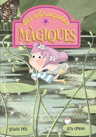 LES ABRAÇADES MÀGIQUES | 9788482897967 | PEIX CRUZ, SUSANA | Llibreria L'Odissea - Libreria Online de Vilafranca del Penedès - Comprar libros