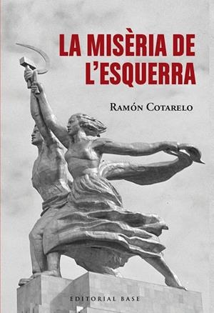 LA MISÈRIA DE L'ESQUERRA | 9791387728380 | COTARELO, RAMON | Llibreria Online de Vilafranca del Penedès | Comprar llibres en català