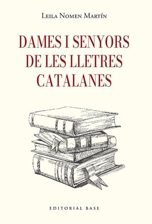 DAMES I SENYORS DE LES LLETRES CATALANES | 9791387728410 | NOMEN MARTÍN, LEILA | Llibreria Online de Vilafranca del Penedès | Comprar llibres en català