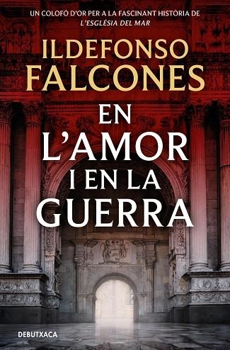 EN L'AMOR I EN LA GUERRA (L'ESGLÉSIA DEL MAR 3) | 9788419394828 | FALCONES, ILDEFONSO | Llibreria Online de Vilafranca del Penedès | Comprar llibres en català