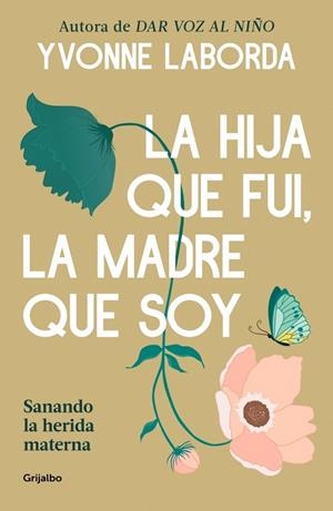 LA HIJA QUE FUI, LA MADRE QUE SOY | 9788425372018 | LABORDA, YVONNE | Llibreria Online de Vilafranca del Penedès | Comprar llibres en català