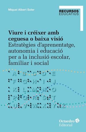 VIURE I CRÉIXER AMB CEGUESA O BAIXA VISIÓ | 9788410792166 | SOLER, MIQUEL ALBERT | Llibreria Online de Vilafranca del Penedès | Comprar llibres en català