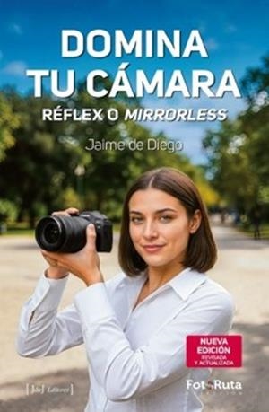 DOMINA TU CÁMARA. RÉFLEX O MIRRORLESS. | 9788412996760 | DE DIEGO, JAIME | Llibreria Online de Vilafranca del Penedès | Comprar llibres en català