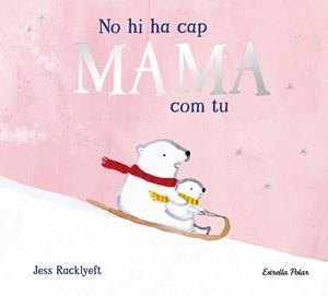 NO HI HA CAP MAMA COM TU | 9791387782825 | RACKLYEFT, JESS | Llibreria Online de Vilafranca del Penedès | Comprar llibres en català