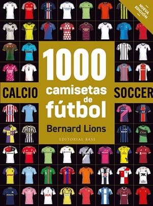 1000 CAMISETAS DE FÚBOL (NUEVA EDICIÓN) | 9788410043787 | LIONS, BERNARD | Llibreria Online de Vilafranca del Penedès | Comprar llibres en català