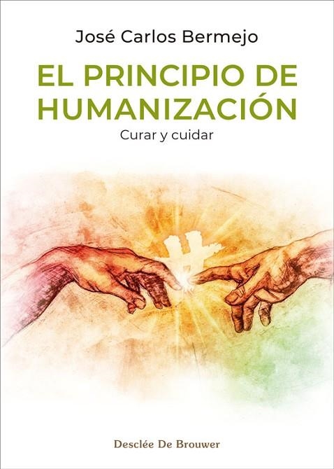 EL PRINCIPIO DE HUMANIZACIÓN: CURAR Y CUIDAR | 9788433039897 | BERMEJO HIGUERA, JOSÉ CARLOS | Llibreria Online de Vilafranca del Penedès | Comprar llibres en català