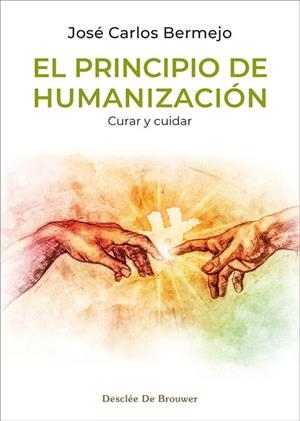 EL PRINCIPIO DE HUMANIZACIÓN: CURAR Y CUIDAR | 9788433039897 | BERMEJO HIGUERA, JOSÉ CARLOS | Llibreria Online de Vilafranca del Penedès | Comprar llibres en català
