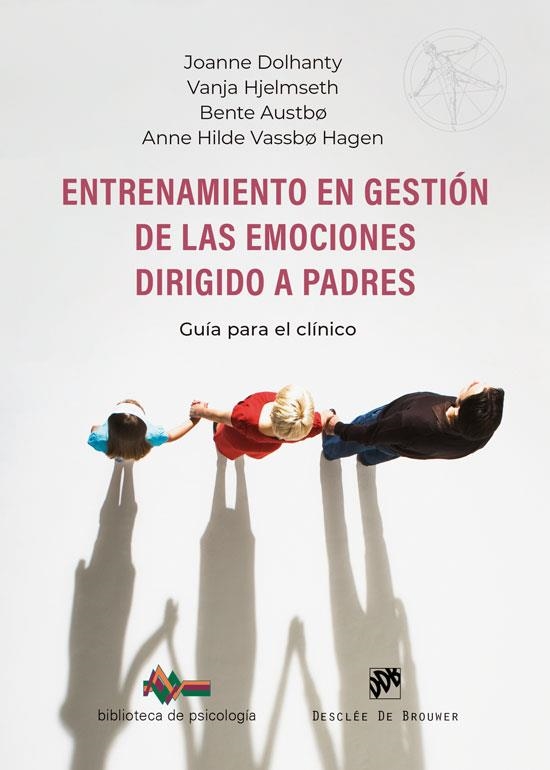 ENTRENAMIENTO EN GESTIÓN DE LAS EMOCIONES DIRIGIDO A PADRES. GUÍA PARA EL CLÍNIC | 9788433039910 | DOLHANTY, JOANNE/HJELMSETH, VANJA/AUSTBO, BENTE/VASSBO HAGEN, ANNE HILDE | Llibreria Online de Vilafranca del Penedès | Comprar llibres en català