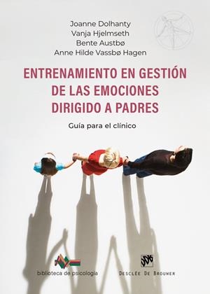 ENTRENAMIENTO EN GESTIÓN DE LAS EMOCIONES DIRIGIDO A PADRES. GUÍA PARA EL CLÍNIC | 9788433039910 | DOLHANTY, JOANNE/HJELMSETH, VANJA/AUSTBO, BENTE/VASSBO HAGEN, ANNE HILDE | Llibreria L'Odissea - Libreria Online de Vilafranca del Penedès - Comprar libros