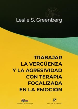 TRABAJAR LA VERGÜENZA Y LA AGRESIVIDAD CON TERAPIA FOCALIZADA EN LA EMOCIÓN | 9788433039927 | GREENBERG, LESLIE S. | Llibreria Online de Vilafranca del Penedès | Comprar llibres en català