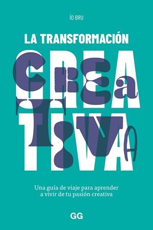 LA TRANSFORMACIÓN CREATIVA | 9788425234163 | BRU, ÍO | Llibreria L'Odissea - Libreria Online de Vilafranca del Penedès - Comprar libros