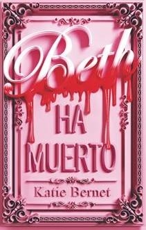 BETH HA MUERTO | 9788410116054 | BERNET, KATIE | Llibreria Online de Vilafranca del Penedès | Comprar llibres en català