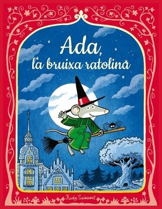 ADA LA RATOLINA BRUIXA | 9788447956616 | SPIESSERT, RUDY | Llibreria Online de Vilafranca del Penedès | Comprar llibres en català