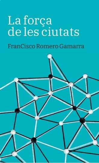 LA FORÇA DE LES CIUTATS | 9788419968678 | ROMERO GAMARRA, FRANCISCO | Llibreria Online de Vilafranca del Penedès | Comprar llibres en català