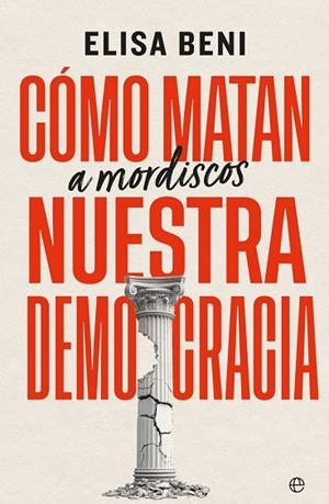CÓMO MATAN (A MORDISCOS) NUESTRA DEMOCRACIA | 9788410942981 | BENI, ELISA | Llibreria Online de Vilafranca del Penedès | Comprar llibres en català