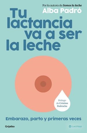 TU LACTANCIA VA A SER LA LECHE | 9788425373510 | PADRÓ, ALBA | Llibreria Online de Vilafranca del Penedès | Comprar llibres en català