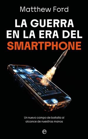 LA GUERRA EN LA ERA DEL SMARTPHONE | 9788410942998 | FORD, MATTHEW | Llibreria Online de Vilafranca del Penedès | Comprar llibres en català
