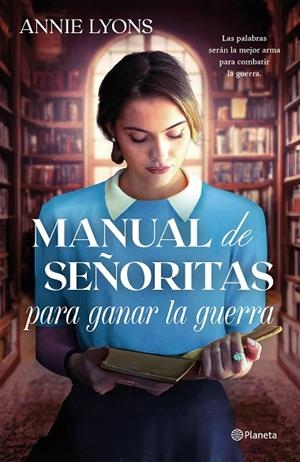 MANUAL DE SEÑORITAS PARA GANAR LA GUERRA | 9788408320579 | LYONS, ANNIE | Llibreria L'Odissea - Libreria Online de Vilafranca del Penedès - Comprar libros