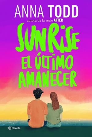 SUNRISE. EL ÚLTIMO AMANECER | 9788408320593 | TODD, ANNA | Llibreria L'Odissea - Libreria Online de Vilafranca del Penedès - Comprar libros