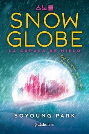 SNOWGLOBE. LA CÚPULA DE HIELO | 9788427055285 | PARK, SOYOUNG | Llibreria L'Odissea - Libreria Online de Vilafranca del Penedès - Comprar libros