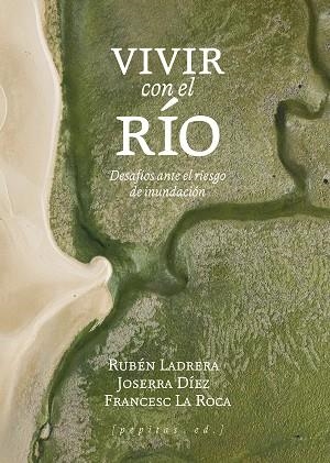 VIVIR CON EL RÍO | 9788410476370 | LA ROCA, FRANCES/DÍEZ, JOSERRA/LADRERA, RUBÉN | Llibreria Online de Vilafranca del Penedès | Comprar llibres en català