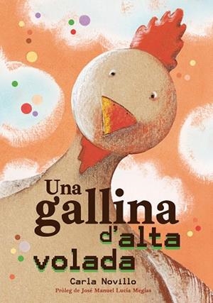 UNA GALLINA D'ALTA VOLADA | 9788416427895 | NOVILLO LAPEYRA, CARLA | Llibreria Online de Vilafranca del Penedès | Comprar llibres en català