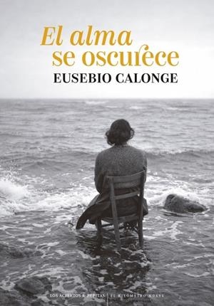 EL ALMA SE OSCURECE | 9788419689405 | CALONGE, EUSEBIO | Llibreria Online de Vilafranca del Penedès | Comprar llibres en català