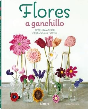 FLORES A GANCHILLO | 9789464992489 | VARNAM, EMMA | Llibreria Online de Vilafranca del Penedès | Comprar llibres en català