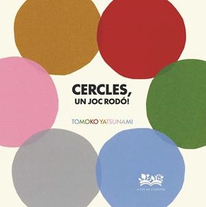 CERCLES, UN JOC RODÓ! | 9788419684530 | YATSUNAMI, TOMOKO | Llibreria Online de Vilafranca del Penedès | Comprar llibres en català