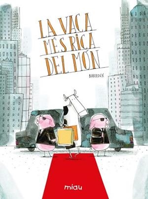 LA VACA MÉS RICA DEL MÓN | 9791388030079 | BARROUX, STÉPHANE | Llibreria Online de Vilafranca del Penedès | Comprar llibres en català
