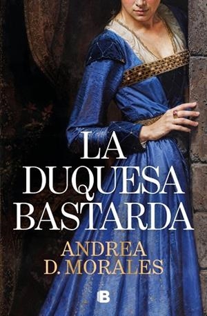LA DUQUESA BASTARDA | 9788466684255 | D. MORALES, ANDREA | Llibreria Online de Vilafranca del Penedès | Comprar llibres en català