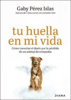 TU HUELLA EN MI VIDA | 9788411193382 | PÉREZ ISLAS, GABY | Llibreria L'Odissea - Libreria Online de Vilafranca del Penedès - Comprar libros