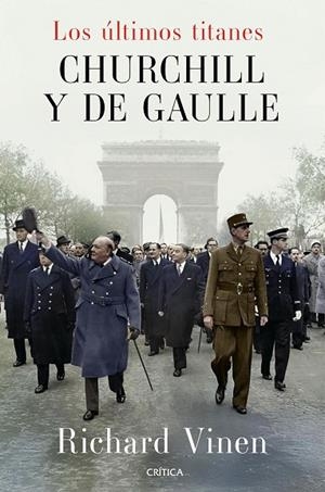 LOS ÚLTIMOS TITANES. CHURCHILL Y DE GAULLE | 9788491998945 | VINEN, RICHARD | Llibreria Online de Vilafranca del Penedès | Comprar llibres en català