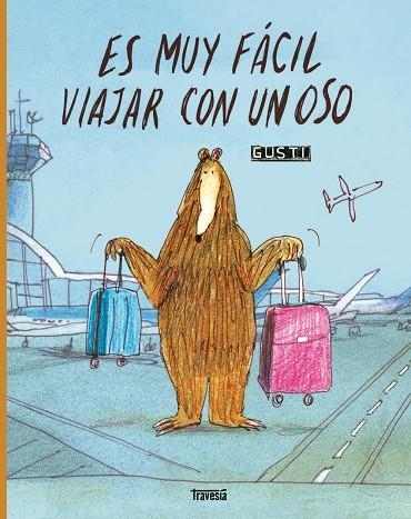 ES MUY FÁCIL VIAJAR CON UN OSO | 9786075841137 | GUSTI | Llibreria L'Odissea - Libreria Online de Vilafranca del Penedès - Comprar libros