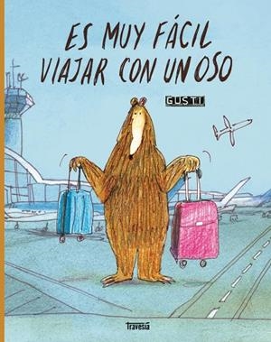 ES MUY FÁCIL VIAJAR CON UN OSO | 9786075841137 | GUSTI | Llibreria L'Odissea - Libreria Online de Vilafranca del Penedès - Comprar libros