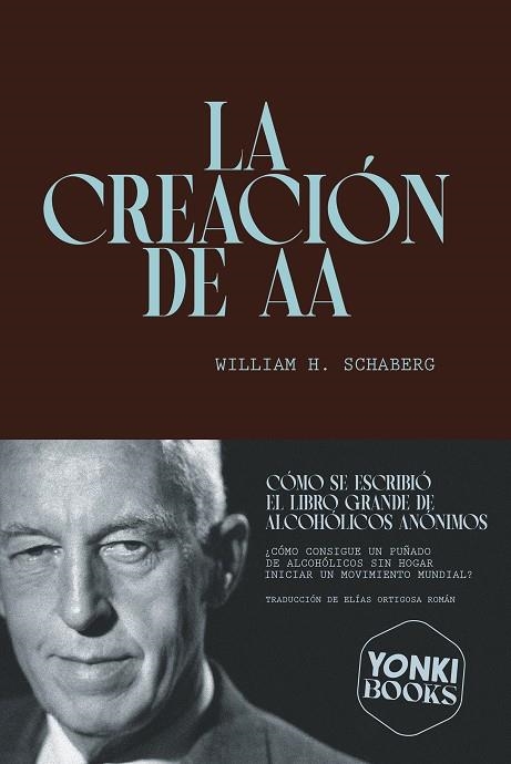LA CREACIÓN DE AA | 9791399059502 | SCHABERG, WILLIAM H. | Llibreria Online de Vilafranca del Penedès | Comprar llibres en català