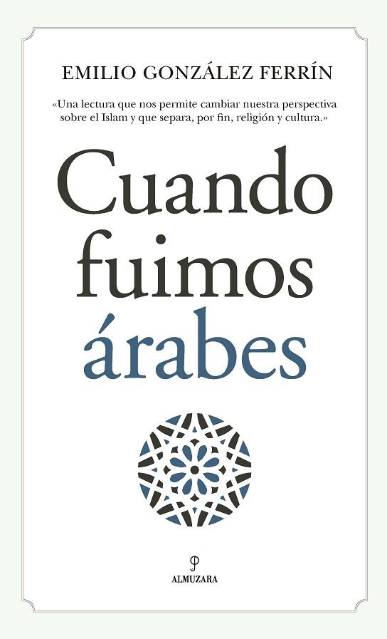 CUANDO FUIMOS ÁRABES | 9788417229276 | GONZÁLEZ FERRÍN, EMILIO | Llibreria Online de Vilafranca del Penedès | Comprar llibres en català