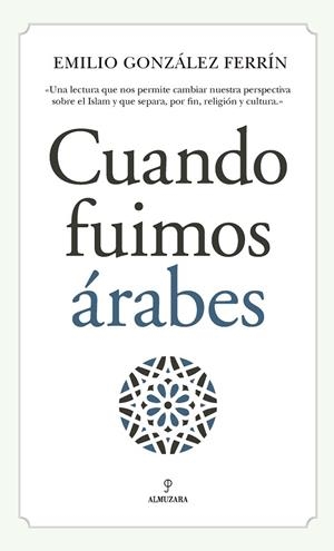 CUANDO FUIMOS ÁRABES | 9788417229276 | GONZÁLEZ FERRÍN, EMILIO | Llibreria Online de Vilafranca del Penedès | Comprar llibres en català