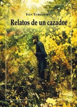 RELATOS DE UN CAZADOR | 9788490747810 | TURGUÉNEV, IVÁN | Llibreria Online de Vilafranca del Penedès | Comprar llibres en català