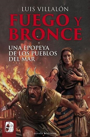 FUEGO Y BRONCE. UNA EPOPEYA DE LOS PUEBLOS DEL MAR | 9791399078978 | VILLALÓN, LUIS | Llibreria Online de Vilafranca del Penedès | Comprar llibres en català
