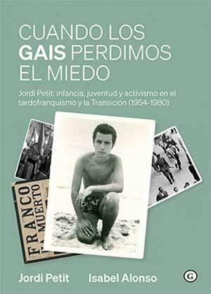 CUANDO LOS GAIS PERDIMOS EL MIEDO | 9791399189919 | ALONSO, ISABEL; PETIT, JORDI | Llibreria Online de Vilafranca del Penedès | Comprar llibres en català