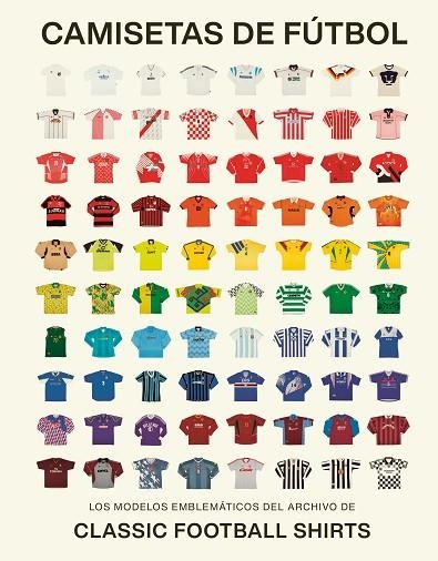 CAMISETAS DE FÚTBOL | 9788419043917 | CLASSIC FOOTBALL SHIRTS | Llibreria Online de Vilafranca del Penedès | Comprar llibres en català