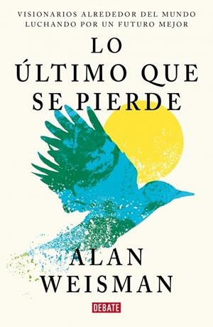 LO ÚLTIMO QUE SE PIERDE | 9791387600860 | WEISMAN, ALAN | Llibreria Online de Vilafranca del Penedès | Comprar llibres en català
