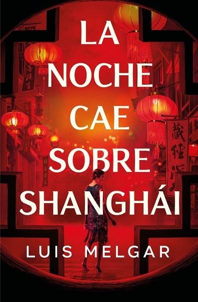 LA NOCHE CAE SOBRE SHANGHÁI | 9788401036361 | MELGAR, LUIS | Llibreria L'Odissea - Libreria Online de Vilafranca del Penedès - Comprar libros
